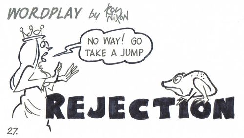 Wordplay: Rejection.