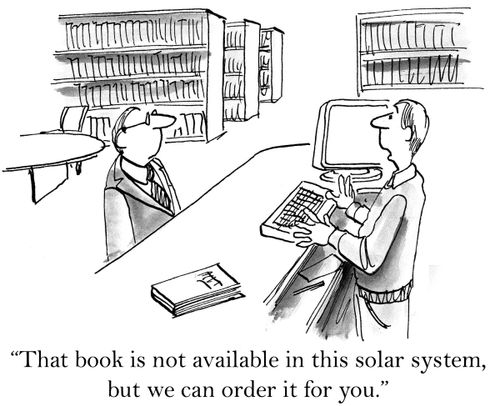 'That book is not available in this solar system, but we can order it for you.'