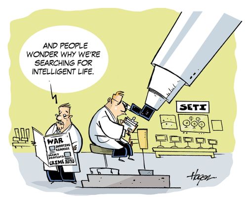 'And people wonder why we're searching for intelligent life.'