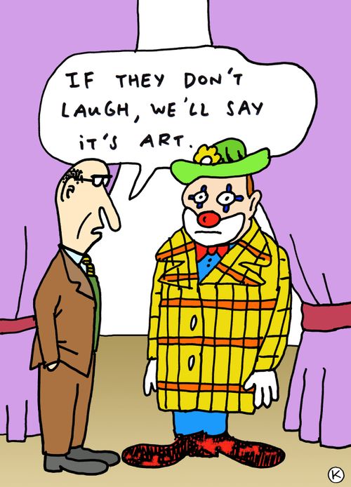'If they don't laugh, we'll say it's art.'