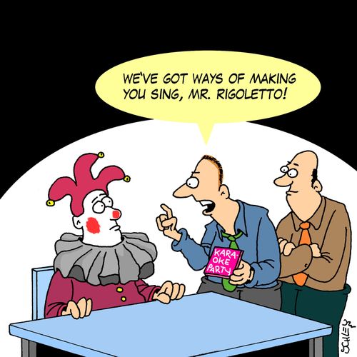 'We've got ways of making you sing, Mr. Rigoletto!'