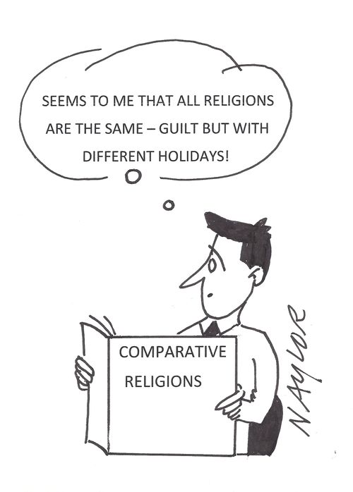 'Seems to me that all religions are the same - guilt but with different holidays!'