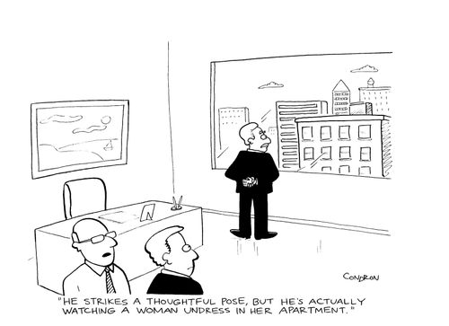 'He strikes a thoughtful pose, but he's actually watching a woman undress in her apartment.'