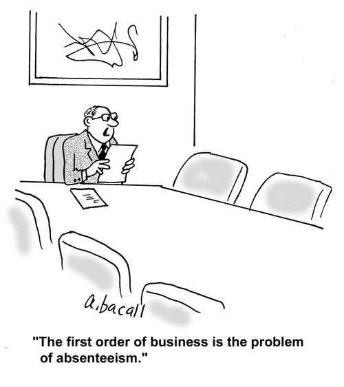 'The first order of business is the problem of absenteeism.'