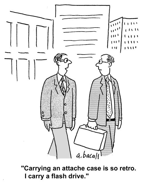 'Carrying an attache case is so retro. I carry a flash drive.'