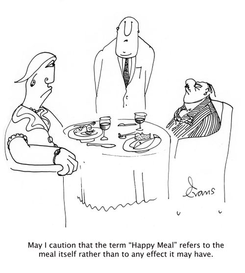 'May I caution that the term 'Happy meal' refers to the meal itself rather than to any effect it may have.'