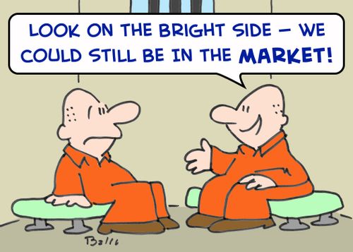 'Look on the bright side -- we could still be in the MARKET.'