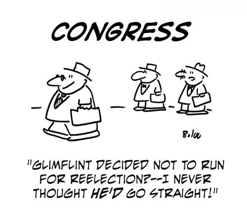 'Glimflint decided not to run for reelection? -- I never thought he'd go straight!'