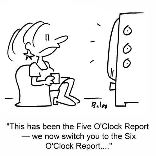 'This has been the Five O'Clock Report -- we now switch you to the Six O'Clock Report....'
