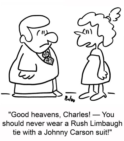 'Good heavens, Charles! -- You should never wear a Rush Limbaugh tie with a Johnny Carson suit!'