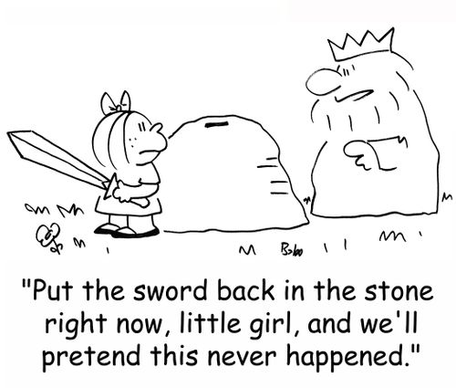 'Put the sword back in the stone right now, little girl, and we'll pretend this never happened.'