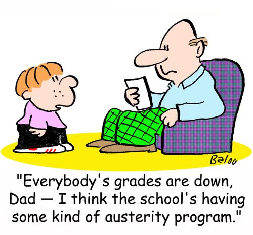 'Everybody's grades are down, Dad -- I think the school's having some kind of austerity program.'