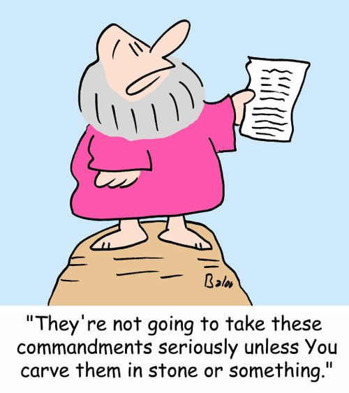 'They're not going to take these commandments seriously unless You carve them in stone or something.'