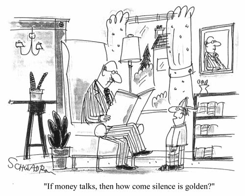 If money talks, then how come silence is golden?