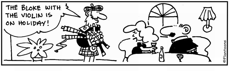 'The bloke with violin is on holiday.'