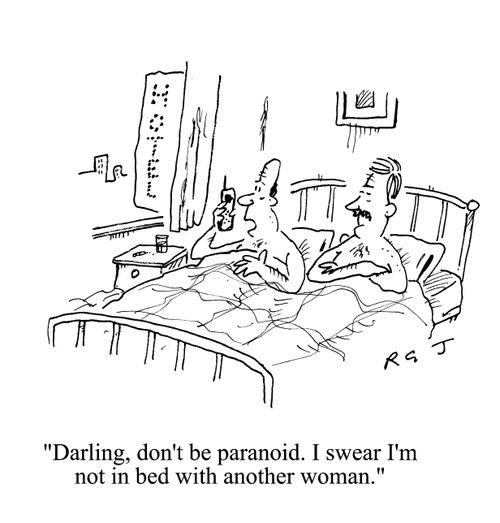 'Darling, don't be paranoid. I swear I'm not in bed with another woman.'