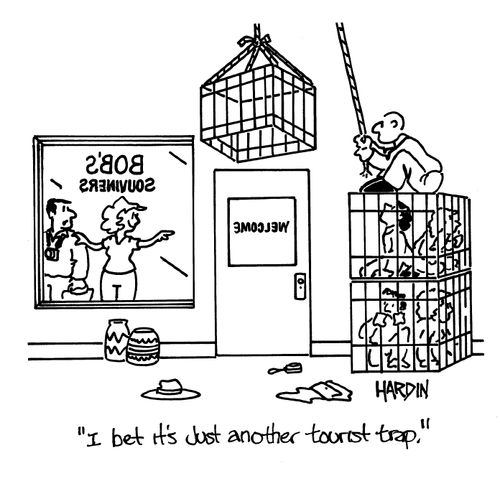 'I bet it's just another tourist trap.'