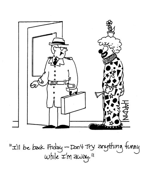 'I'll be back Friday - don't try anything funny while I'm away.'