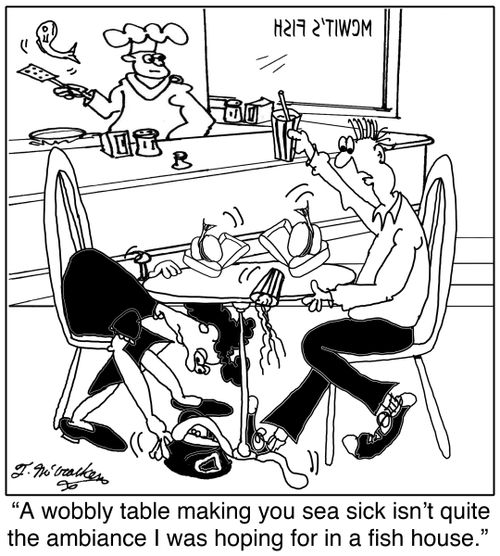  'A wobbly table making you sea sick isn't quite the ambiance I was hoping for in a fish house.'