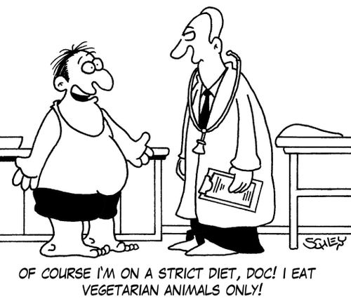 'Of course I'm on a strict diet, doc! I eat vegetarian animals only!'