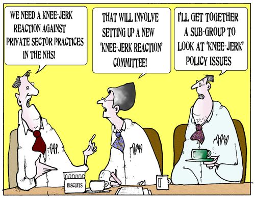 'We need a knee jerk reaction against private sector practices in the NHS!'
