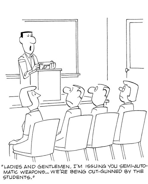 'Ladies and gentlemen, I'm issuing you semi-automatic weapons...we're being out-gunned by the students.'