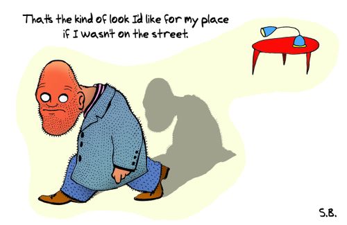 That's the look I'd have for my place if I wasn't on the street.