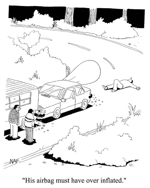 'His airbag must have over inlfated.'