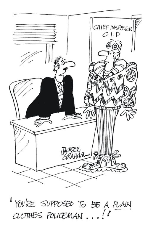 ' You're supposed to be a plain clothes policeman...! '