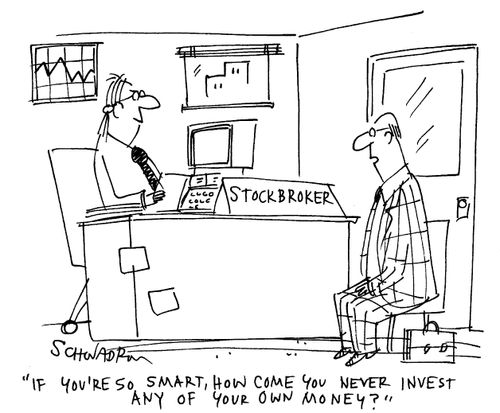 'If you're so smart, how come you never invest any of your own money?'