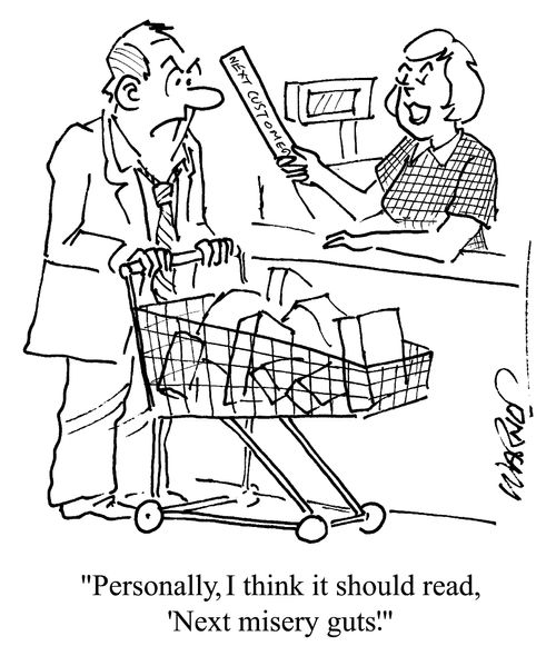 "Personally, I think it should read 'next misery guts'."