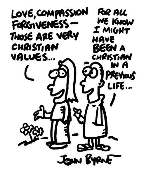 "Love, compassion, forgiveness- those are very christian values"  "For all we know I might have been a christain in a previous life"