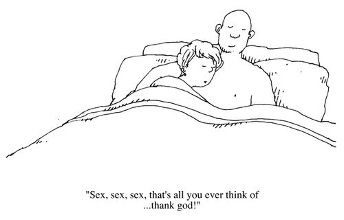 "Sex, sex, sex, that's all you think about...thank God!"