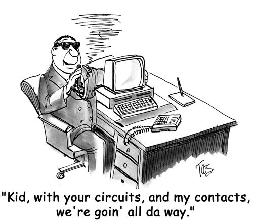 "Kid, with your circuits, and my contacts, we're goin' all da way."