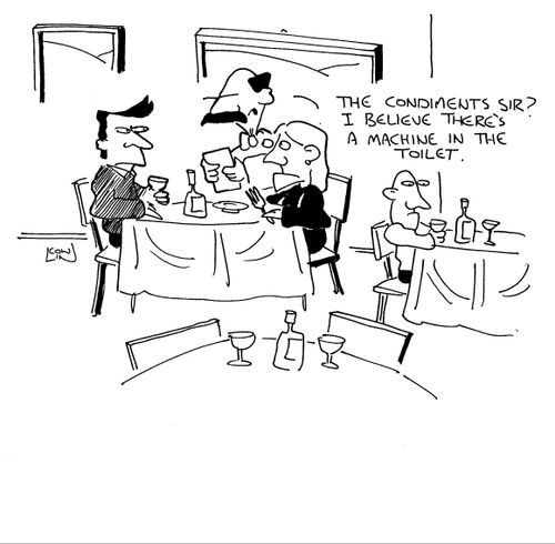 'The condiments, Sir? I believe there's a machine in the toilet.'