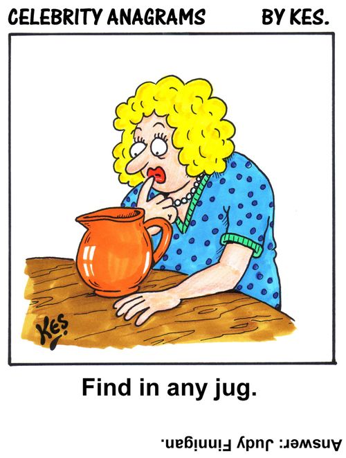 Celebrity anagrams: Find in any jug    (Answer: Judy Finnigan.)