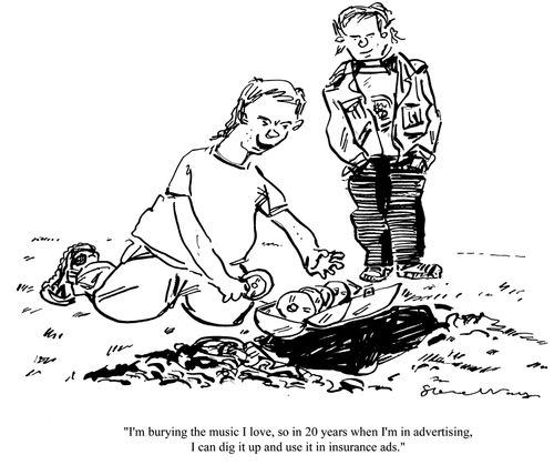'I'm burying the music I love, so in 20 years when I'm in advertising, I can dig it up and use it in insurance ads.'