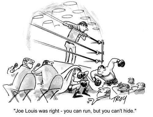 'Joe Louis was right - you can run, but you can't hide.'