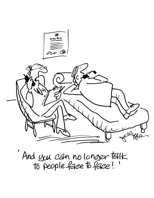 'And you can no longer talk to people face to face!'