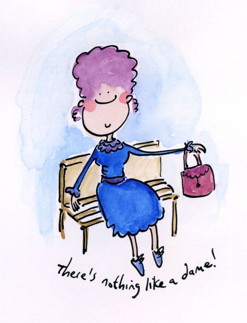 "There's nothing like a dame!"
