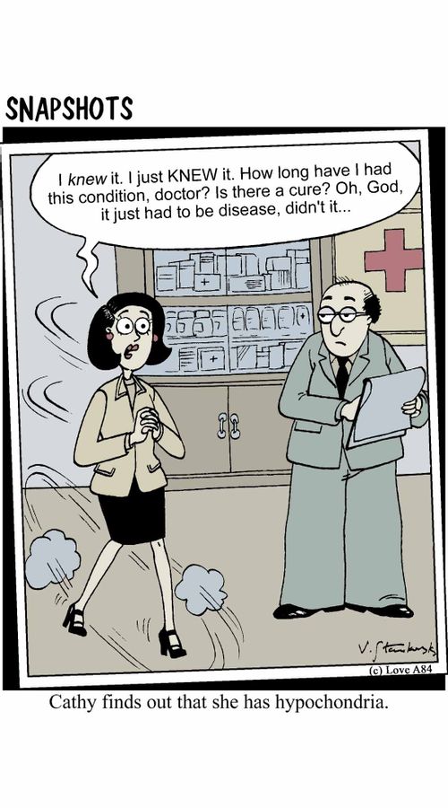 "I knew it. I just KNEW it. How long have I had this condition, doctor? Is there a cure? Oh, God, it just had to be disease, didn't it..." Cathy finds out that she has hypochondria.