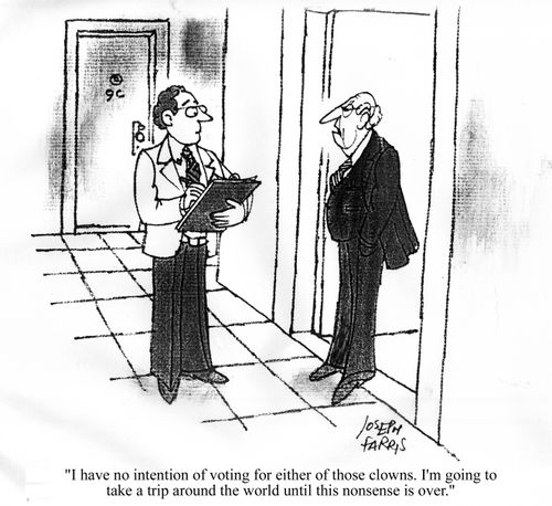 'I have no intention of voting for either of those clowns. I'm going to take a trip around the world until this nonsense is over.'