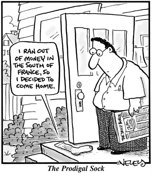 'I ran out of money in the south of France, so I decided to come home.' ~ The Prodigal Sock.