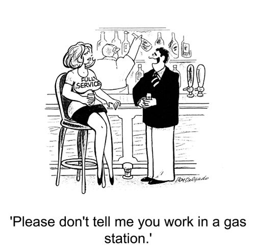 'Please don't tell me you work in a gas station.'