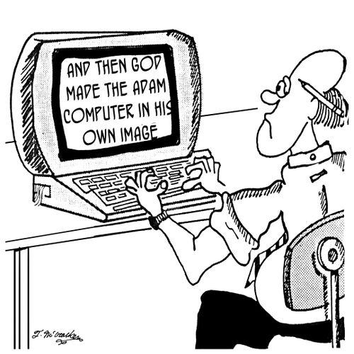 'And then God made the Adam Computer in his own image.'