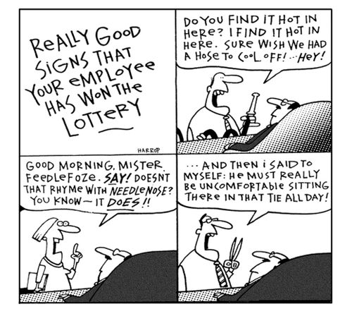 Signs that your employee has won the lottery...