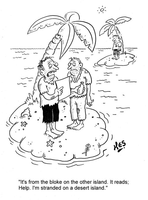 'It's from the bloke on the other island. It reads; Help. I'm stranded on a desert island.'