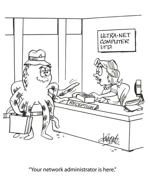 'Your network administrator is here.'