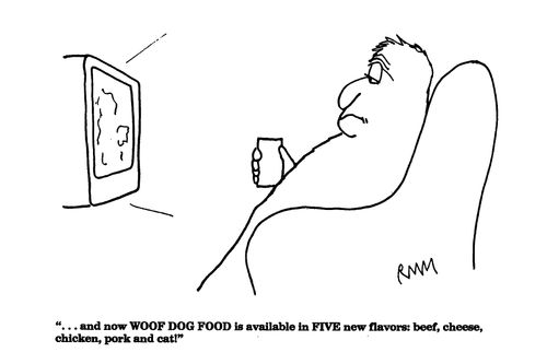 '...and now WOOF DOG FOOD is available in FIVE new flavors; beef, cheese, chicken, pork and cat!"