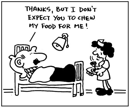 'Thanks, but I don't expect you to chew my food for me.'